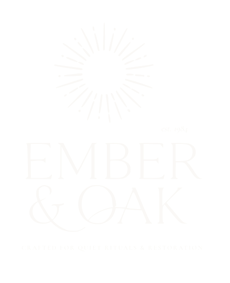 Ember & Oak, crafted for quiet rituals and restoration, est. 1984